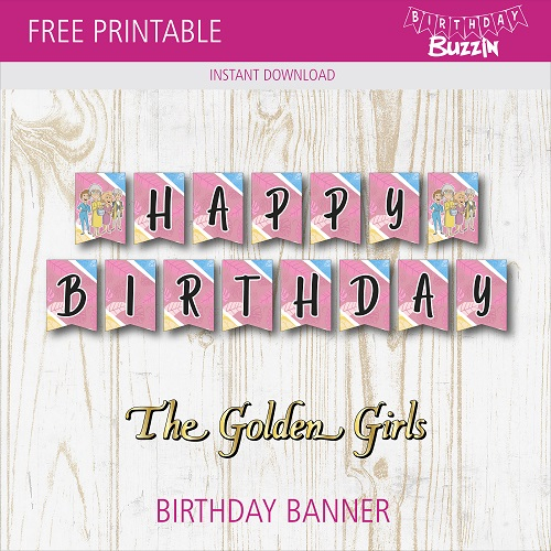Free Printable Golden Girls Birthday Banner Birthday Buzzin