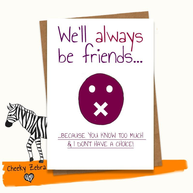 We ll Always Be Friends Birthday Cards Funny Friend Funny Birthday 